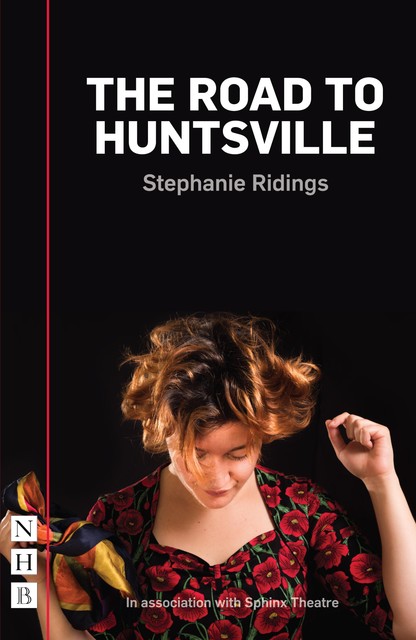 The Road to Huntsville (NHB Modern Plays), Stephanie Ridings