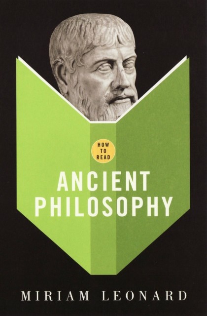 How To Read Ancient Philosophy, Miriam Leonard