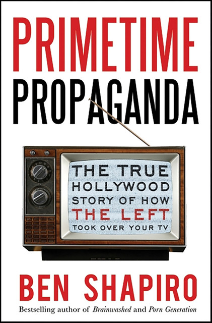 Primetime Propaganda, Ben Shapiro