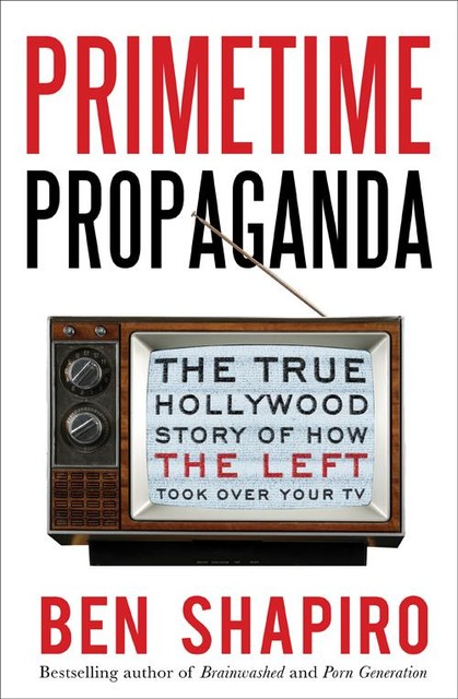 Primetime Propaganda, Ben Shapiro