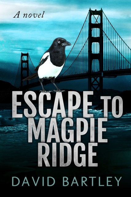 Escape To Magpie Ridge, David Bartley