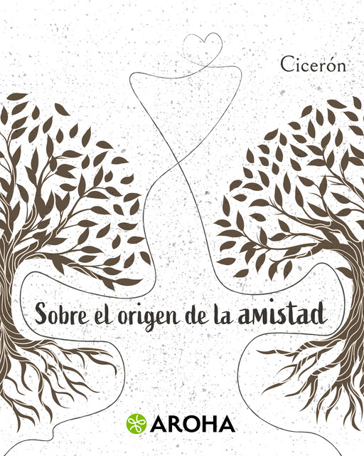 Sobre el origen de la amistad, Marco Tulio Cicerón
