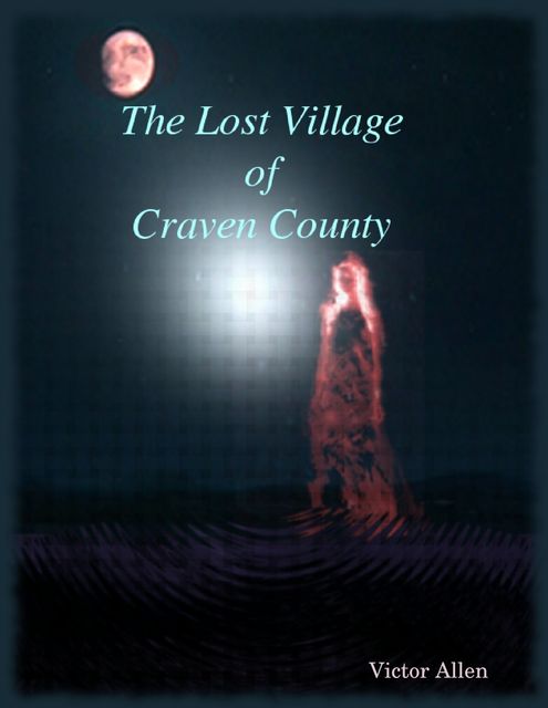 The Lost Village of Craven County, Victor Allen