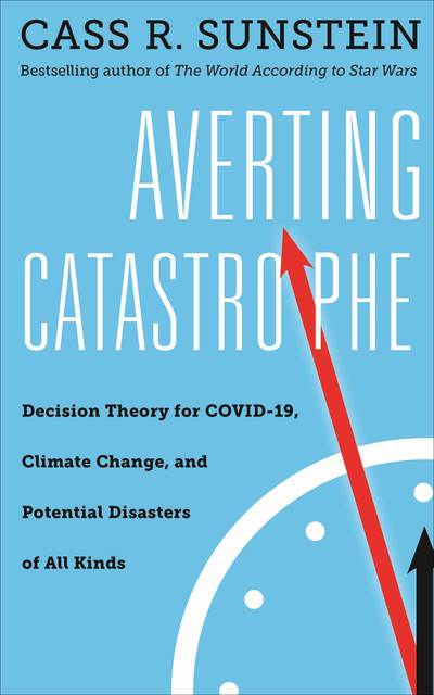 Averting Catastrophe, Cass Sunstein