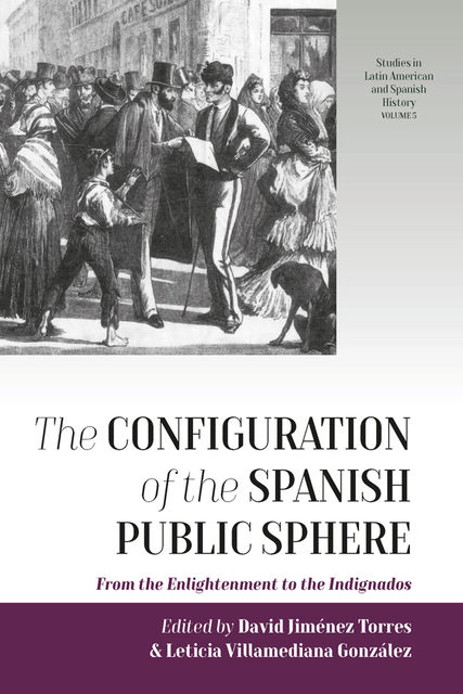 The Configuration of the Spanish Public Sphere, David Jiménez Torres, Leticia Villamediana González