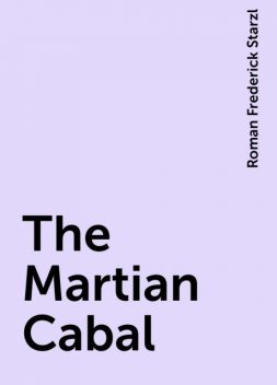 The Martian Cabal, Roman Frederick Starzl