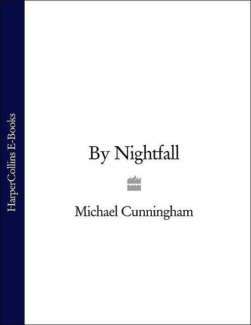 By Nightfall, Michael Cunningham