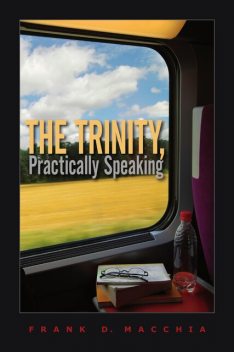 The Trinity, Practically Speaking, Frank D. Macchia