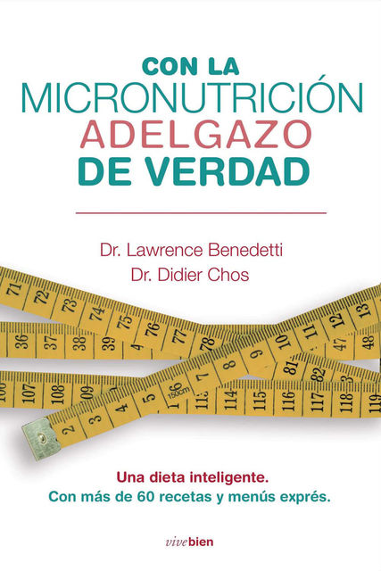 Con la micronutrición adelgazo de verdad, Didier Chos, Laurence Benedetti
