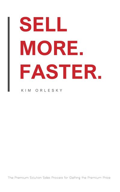Sell More. Faster, Kim Orlesky