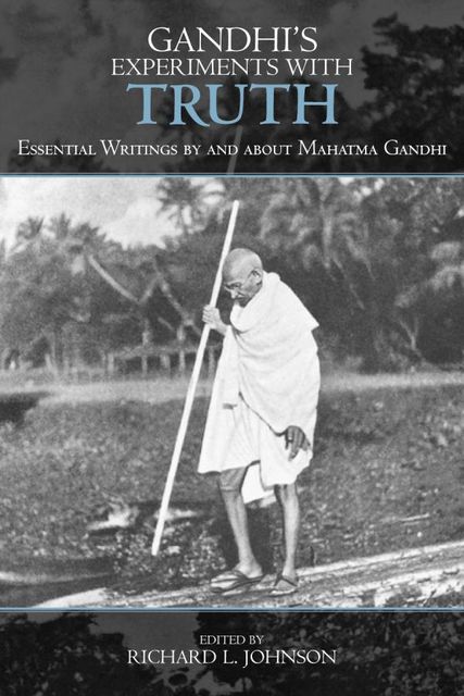 Gandhi's Experiments with Truth, Richard Johnson