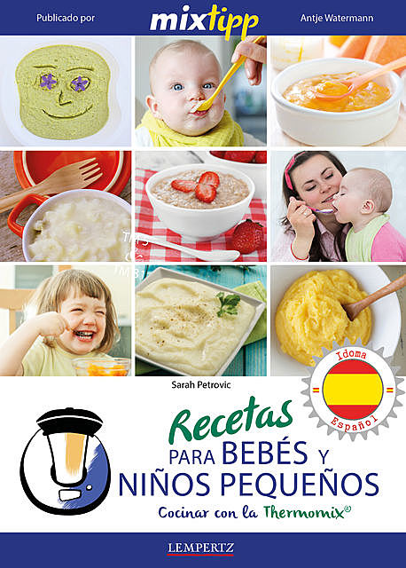 MIXtipp: Recetas para Bebés y Niños Pequeños (español), Sarah Petrovic