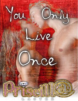 You Only Live Once, Priscilla Laster