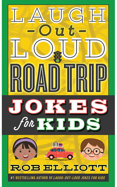 Laugh-Out-Loud Road Trip Jokes for Kids, Rob Elliott