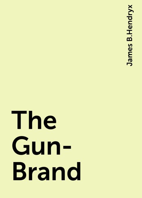 The Gun-Brand, James B.Hendryx