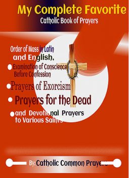 My Complete Favorite Catholic Book Of Prayers, Catholic Common Prayers