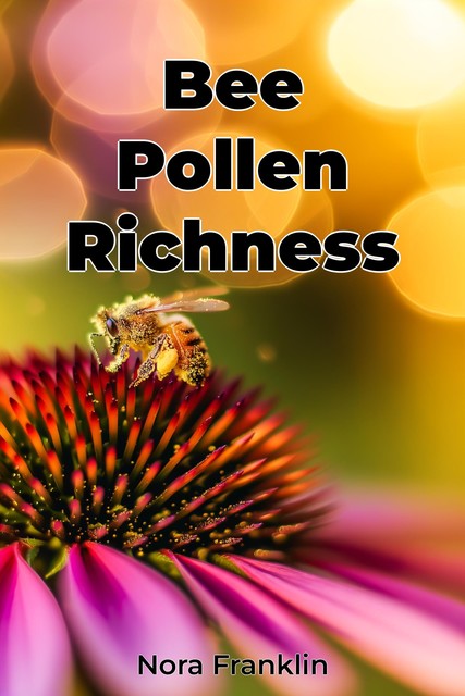 Bee Pollen Richness, Nora Franklin