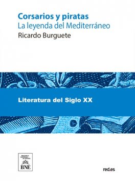 Corsarios y piratas : la leyenda del Mediterráneo, Ricardo Burguete