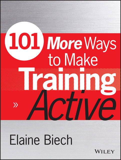 101 More Ways to Make Training Active, Elaine Biech