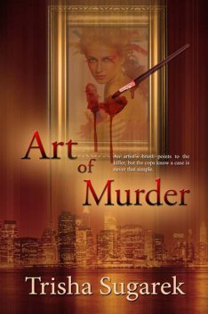 Art of Murder, Trisha Sugarek