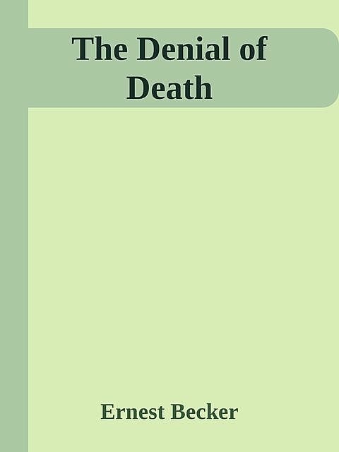 The Denial of Death, Ernest Becker