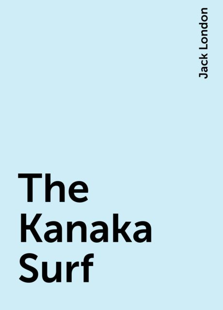 The Kanaka Surf, Jack London