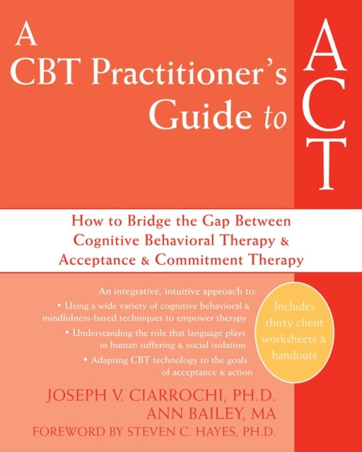 CBT Practitioner's Guide to ACT, Joseph Ciarrochi