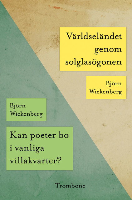 Kan poeter bo i vanliga villakvarter?/Världseländet genom solglasögonen, Björn Wickenberg