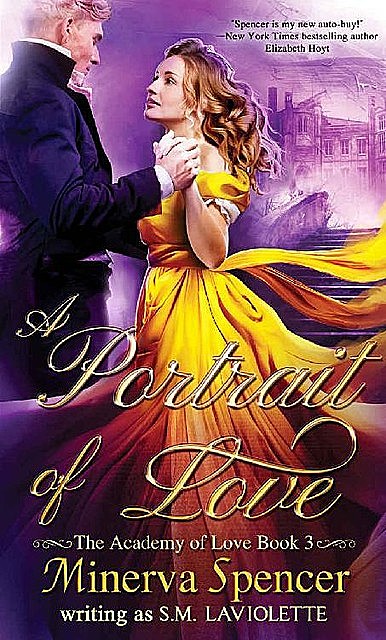 A Portrait of Love (The Academy of Love Book 3), Minerva Spencer, S.M. LaViolette