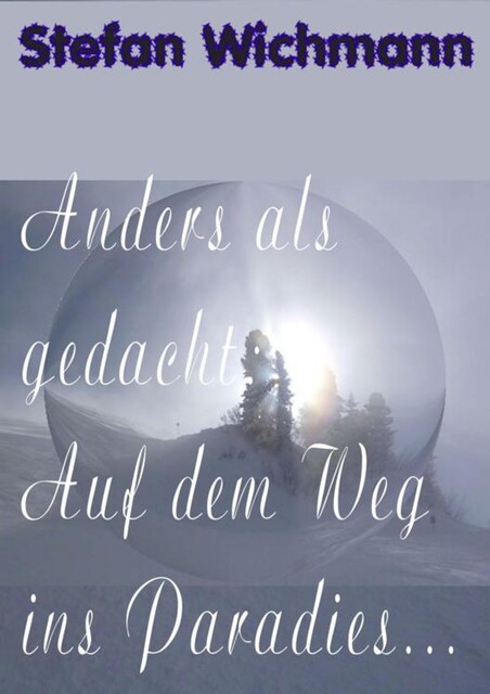Anders als gedacht: Auf dem Weg ins Paradies, Stefan Wichmann