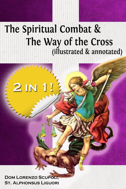 The Spiritual Combat & The Way of the Cross (illustrated & annotated), Alphonsus Liguori, Lorenzo Scupoli