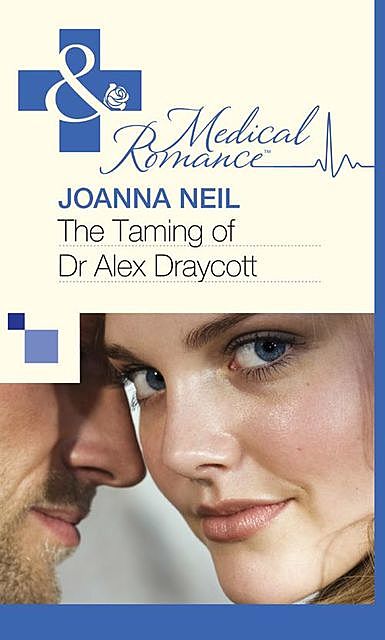 The Taming of Dr Alex Draycott, Joanna Neil