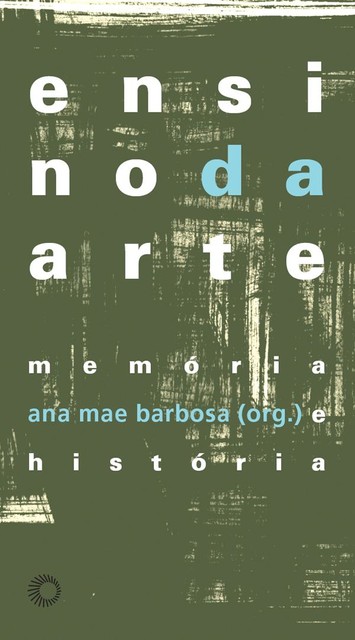 Ensino da arte: memória e história, Ana Barbosa
