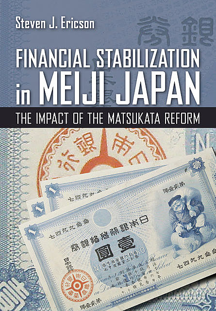 Financial Stabilization in Meiji Japan, Steven J. Ericson