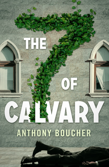 The Seven of Calvary, Anthony Boucher