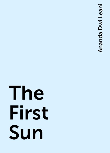The First Sun, Ananda Dwi Leani