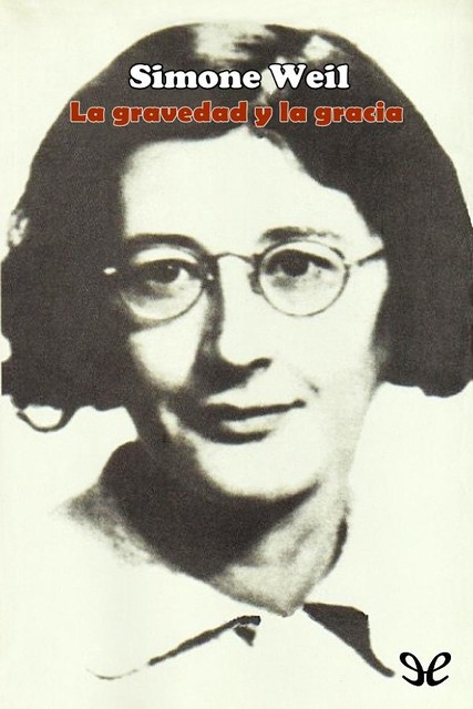 La gravedad y la gracia, Simone Weil