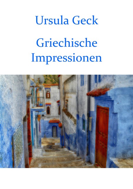 Griechische Impressionen, Ursula Geck