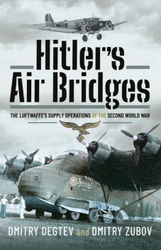 Hitler's Air Bridges, Dmitry Degtev, Dmitry Zubov