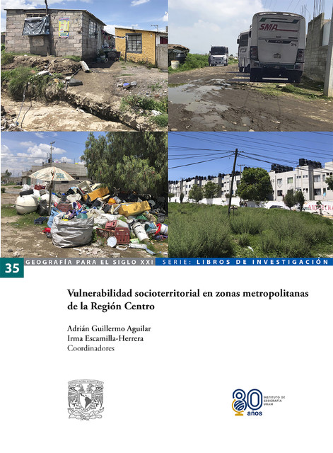 Vulnerabilidad socioterritorial en zonas metropolitanas de la Región Centro, Irma Escamilla-Herrera, Adrián Guillermo Aguilar