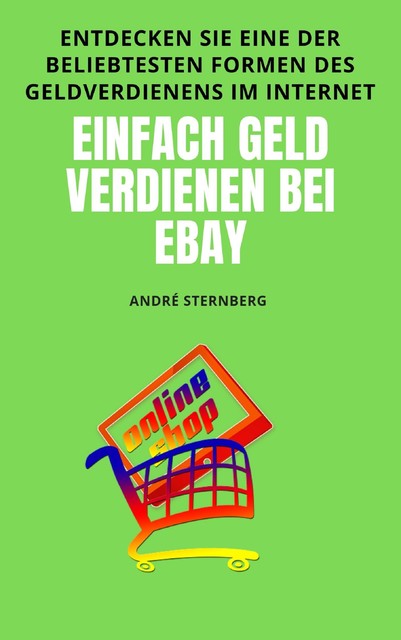 Einfach Geld verdienen bei eBay, André Sternberg