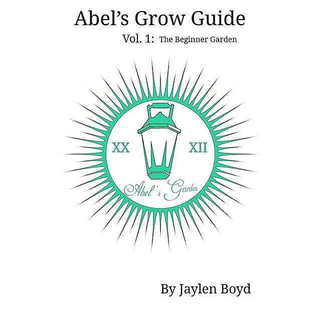 Abel's Grow Guide: Volume 1, Jaylen Boyd