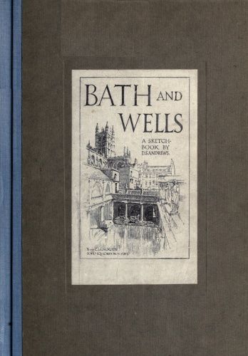 Bath and Wells; A Sketch-Book, D.S. Andrews