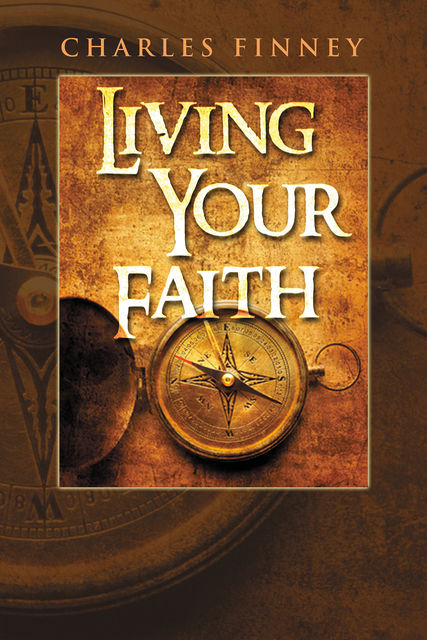 Living Your Faith, Charles Finney