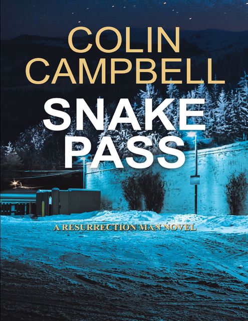 Snake Pass: A Resurrection Man Novel, Colin Campbell
