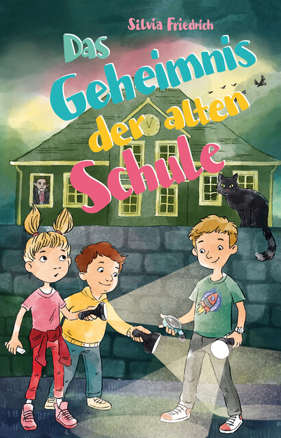 Das Geheimnis der alten Schule, Silvia Friedrich