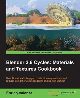 Blender 2.6 Cycles: Materials and Textures Cookbook, Enrico Valenza