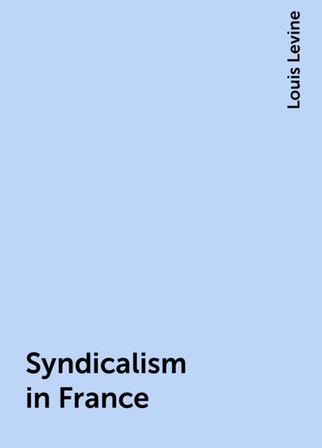 Syndicalism in France, Louis Levine