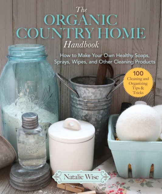 Organic Country Home Handbook, Natalie Wise