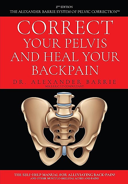 Correct Your Pelvis and Heal Your Back-pain, Alexander Barrie
